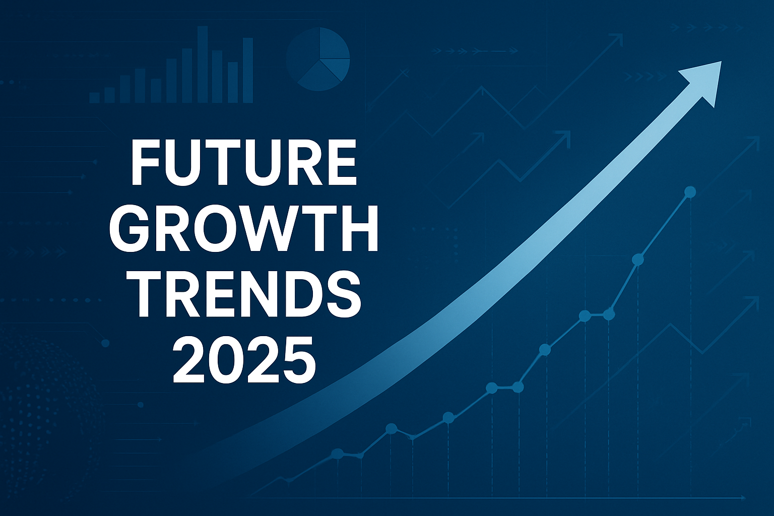 Future Growth Trends 2025